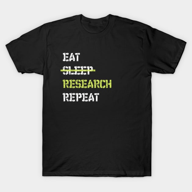 Eat Sleep Research Repeat College T-Shirt by TriHarder12